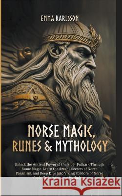 Norse Magic, Runes & Mythology Emma Karlsson   9798223104742