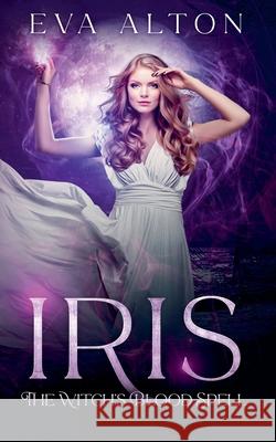 Iris: The Witch's Blood Spell Eva Alton 9798223108177