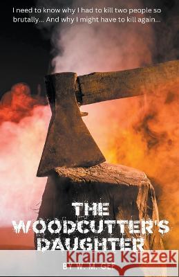 The Woodcutter's Daughter W M Gee   9798223108979 W. M. Gee