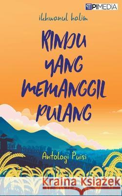 Rindu yang Memanggil Pulang Ikhwanul Halim   9798223132219 Pimedia