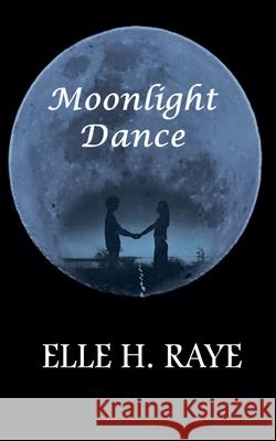 Moonlight Dance Elle H Raye   9798223135289