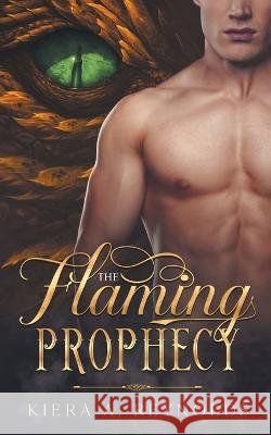 The Flaming Prophecy Kiera A Reynolds   9798223137894 Kiera A. Reynolds