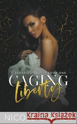 Caging Liberty Nicole Cypher   9798223137924
