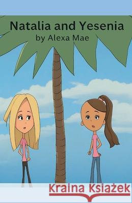 Natalia and Yesenia Alexa Mae 9798223138280 Greater Flamingo Publishing