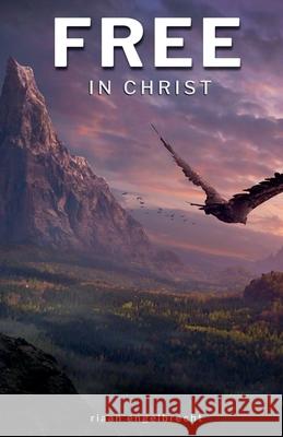 Free in Christ Riaan Engelbrecht 9798223141518
