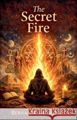 The secret fire Bernardo de Worms 9798223143611