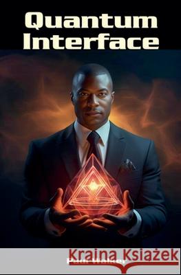 Quantum Interface Paul Walker 9798223147824