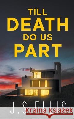 Till Death Do us Part J S Ellis   9798223157083 J.S Ellis