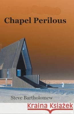 Chapel Perilous Steve Bartholomew   9798223161882 Dark Gopher Books