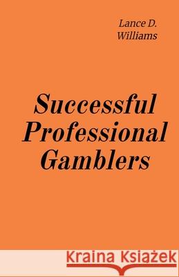 Successful Professional Gamblers Lance D Williams 9798223186809 Lance D. Williams