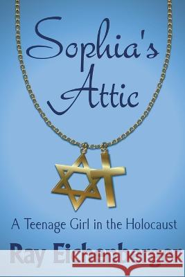 Sophia's Attic Ray Eichenberger   9798223194583 Ray Eichenberger