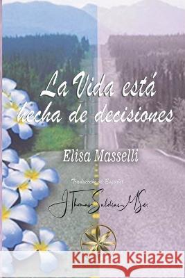 La Vida esta hecha de decisiones Elisa Masselli J Thomas Msc Saldias  9798223202646