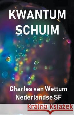 Kwantumschuim Charles Van Wettum 9798223219279 Muttew