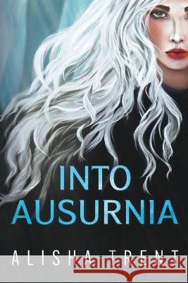 Into Ausurnia Alisha Trent   9798223231424 Alisha Trent