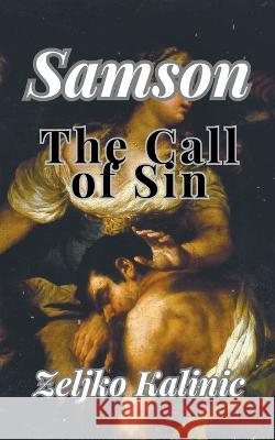 Samson The Call of Sin Zeljko Kalinic   9798223243892 Zeljko Kalinic