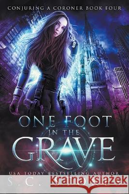 One Foot In The Grave S C Stokes   9798223247838 S.C. Stokes
