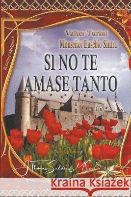 Si no te amase tanto Valter Turini Por El Espiritu Monsenor Euse Sintra J Thomas Msc Saldias 9798223252689 World Spiritist Institute