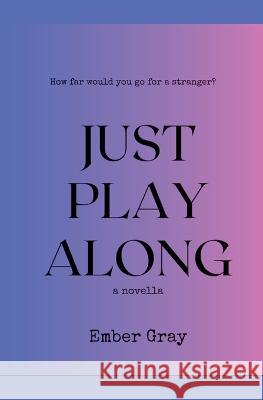 Just Play Along Ember Gray   9798223258124