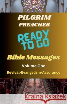 Ready to Go Bible Messages 1 Pilgrim Preacher 9798223262428