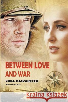 Between Love and War Zibia Gasparetto The Spirit Lucius  9798223263074 World Spiritist Institute