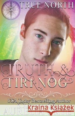 True North #5: Truth & Tiranog Aurelia Skye   9798223265658 Amourisa Press