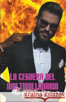 La Ceguera del Multimillonario Vesta Romero   9798223267461 Vesta Romero