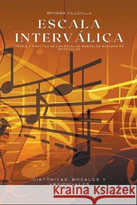 Escala intervalica: Teoria y practica de las escalas musicales basadas en intervalos Brynner Vallecilla   9798223272601 Brynner Leonidas Vallecilla Riascos