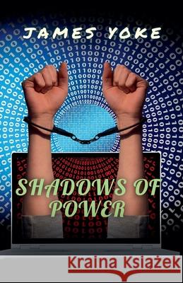 Shadows of Power James Yoke 9798223276708
