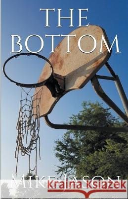 The Bottom Mike Jason   9798223287780 Mike Jason