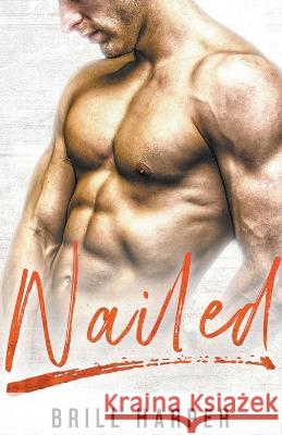 Nailed: A Blue Collar Bad Boys Book Brill Harper   9798223291800 Brill Harper