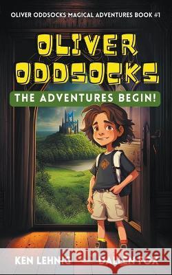 Oliver Oddsocks The Adventures Begin! Ken Lehnig Dallen Fox  9798223294252 Lehnig & Dodds Publishing