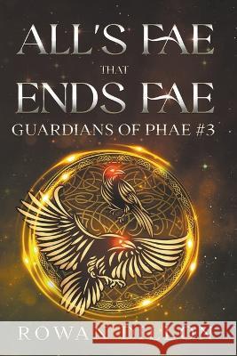 All's Fae That Ends Fae Rowan Dillon Christy Nicholas  9798223299349