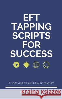Tapping Scripts For Success Emily Watson   9798223302575 Emily Watson Inc