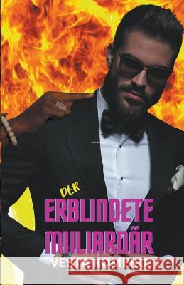 Der erblindete Miiliardar Vesta Romero   9798223304388 Vesta Romero