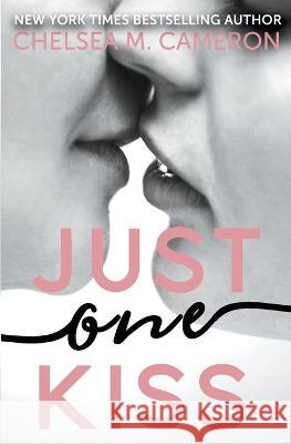 Just One Kiss Chelsea M Cameron   9798223306672 Chelsea M. Cameron