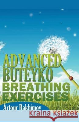 Advanced Buteyko Breathing Exercises Artour Rakhimov   9798223318231 Dr. Artour
