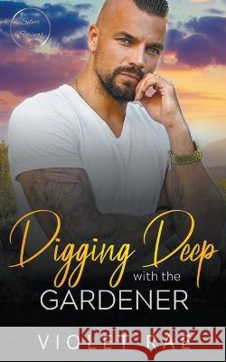 Digging Deep With The Gardener Violet Rae   9798223321712 Violet Rae