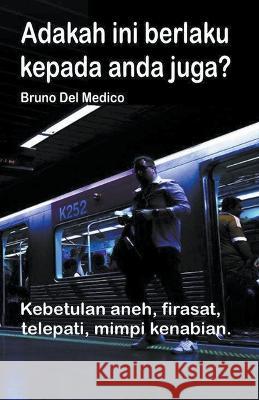 Adakah ini berlaku kepada anda juga? Kebetulan aneh, firasat, telepati, mimpi kenabian. Bruno del Medico   9798223323938 Bruno del Medico Editore