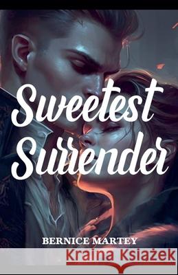 Sweetest Surrender Bernice Martey 9798223327219