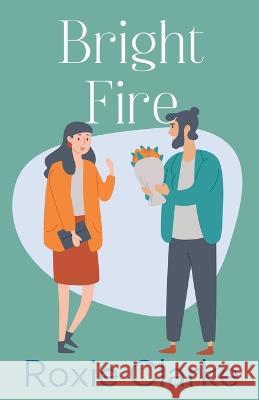 Bright Fire Roxie Clarke   9798223329985