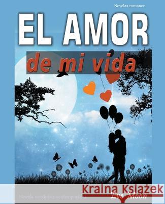 El Amor de mi Vida Eve Moon   9798223332251 Liliana Bo