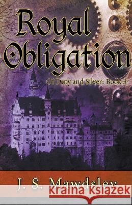 Royal Obligation J S Mawdsley   9798223333050 J.S. Mawdsley