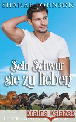 Sein Schwur, sie zu lieben Shanae Johnson Sonja Luise Herberth  9798223334187 Those Johnson Girls