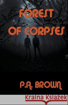 Forest of Corpses P a Brown   9798223338994 P.A. Brown