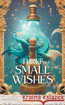 Three Small Wishes Michael White   9798223351511 Mike White