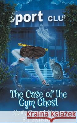 The Case of the Gym Ghost B I Skinner   9798223353485 B I Skinner