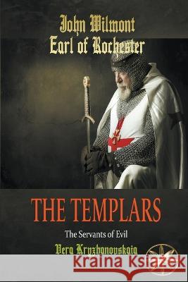 The Templars: The Servants of Evil John Earl of Rochester Wilmot Vera Kryzhanovskaia Beatriz Stella 9798223358992 World Spiritist Institute