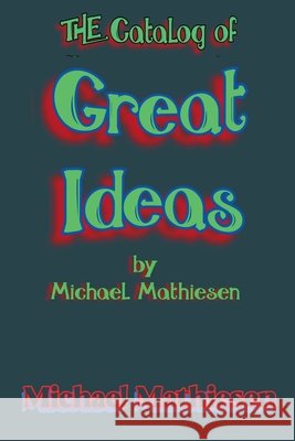 The Catalog of Great Ideas by Michael Mathiesen Michael Mathiesen 9798223359760