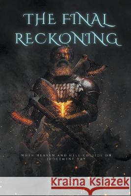 The Final Reckoning: When Heaven and Hell Collide on Judgement Day Sean Benoit   9798223360872 Sean Benoit