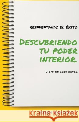 Reinventando El Exito: Descubriendo Tu Poder interior Rosen Dimitrov   9798223393610